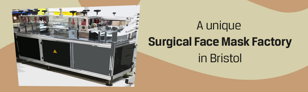 A unique Surgical Face Masks Factory in Bristol